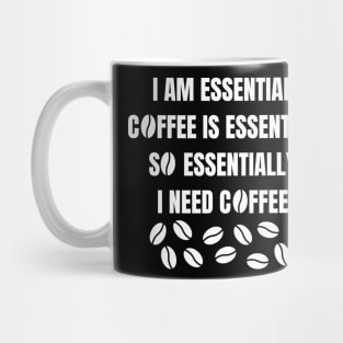 I am essential, coffee is essential Mug